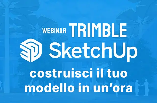 Webinar SketchUp - Costruisci il tuo modello in un'ora