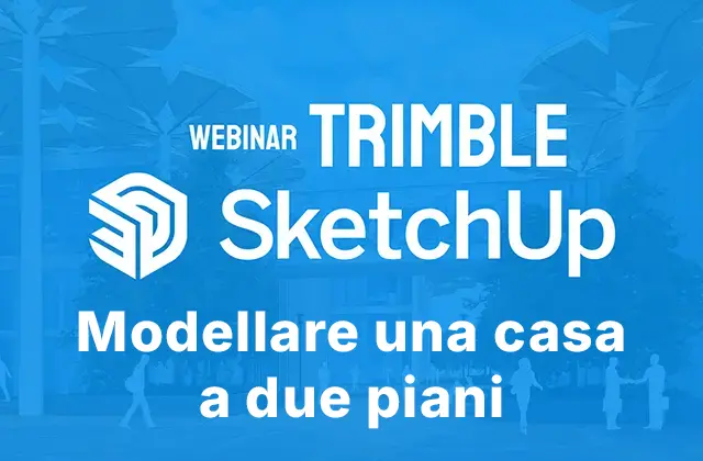 Webinar SketchUp - Modellare una casa a due piani